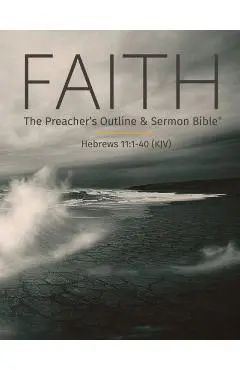 Faith: The Preacher's Outline & Sermon Bible: King James Version - Leadership Ministries Worldwide