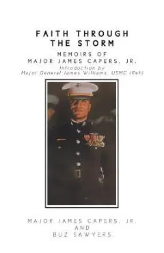 Faith Through the Storm: Memoirs of Major James Capers, Jr. - Jr. Major James Capers
