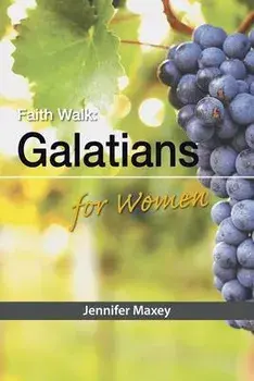 Faith Walk: Galatians for Women, Paperback/Jennifer Maxey