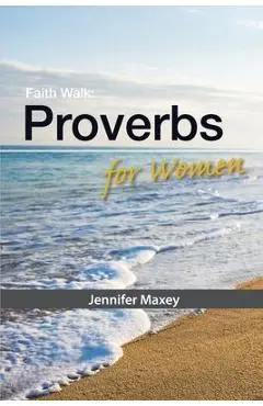 Faith Walk: Proverbs for Women - Jennifer Maxey