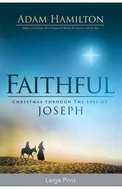 Faithful: Christmas Through the Eyes of Joseph - Adam Hamilton