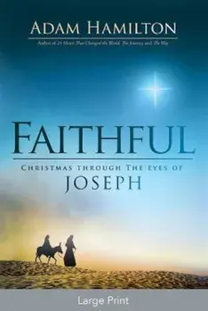 Faithful 'Large Print': Christmas Through the Eyes of Joseph, Paperback/Adam Hamilton