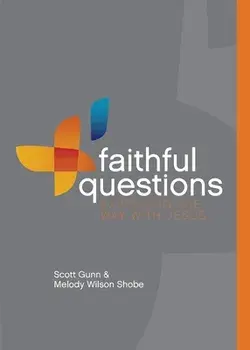 Faithful Questions: Exploring the Way with Jesus, Paperback/Scott Gunn