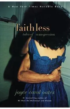 Faithless: Tales of Transgression - Joyce Carol Oates