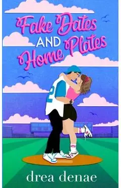Fake Dates And Home Plates - Drea Denae