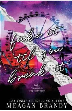 Fake It Til You Break It - Meagan Brandy