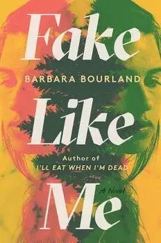 Fake Like Me, Hardcover/Barbara Bourland
