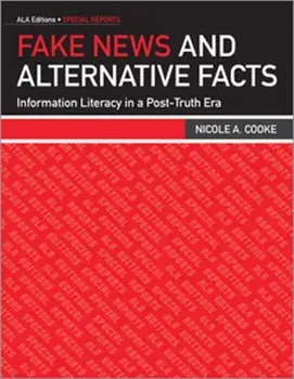 Fake News and Alternative Facts. Information Literacy in a Post-Truth Era, Paperback/Nicole A. Cooke