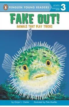 Fake Out!: Animals That Play Tricks - Ginjer L. Clarke