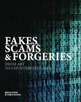 Fakes, Scams & Forgeries. From Art to Counterfeit Cash, Hardback/Brian Innes