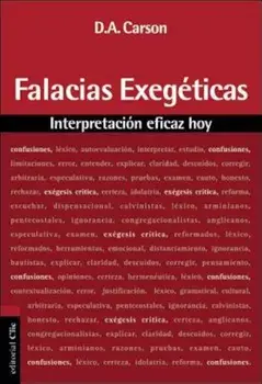 Falacias Exegeticas: Interpretacion Eficaz Hoy, Paperback/D. A. Carson