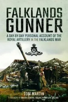 Falklands Gunner. A Day-by-Day Personal Account of the Royal Artillery in the Falklands War, Hardback/Tom Martin