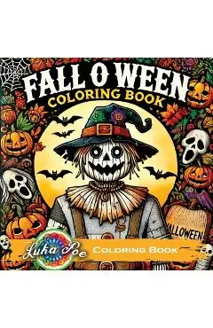 Fall O Ween Coloring Book: Spooky Halloween for Adults with Seasonal Scary Themes, Perfect for Relaxation - Luka Poe