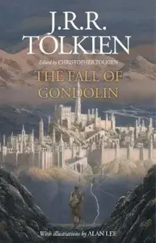 Fall of Gondolin, Hardcover/J R R Tolkien