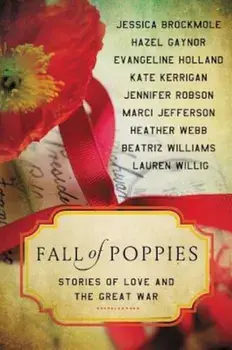 Fall of Poppies: Stories of Love and the Great War, Paperback/Heather Webb