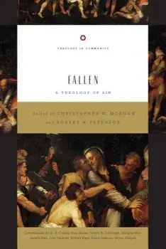 Fallen: A Theology of Sin, Paperback/Christopher W. Morgan