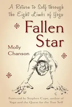 Fallen Star: A Return to Self through the Eight Limbs of Yoga, Paperback/Molly Chanson