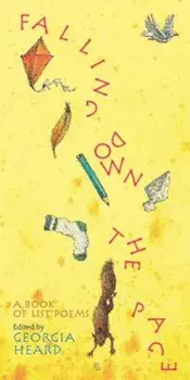 Falling Down the Page: A Book of List Poems, Paperback/Georgia Heard
