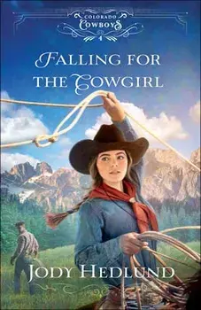 Falling for the Cowgirl, Paperback/Jody Hedlund