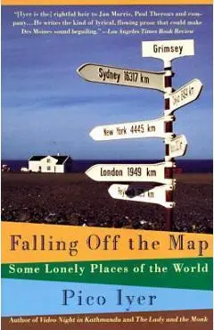Falling Off the Map: Some Lonely Places of the World - Pico Iyer