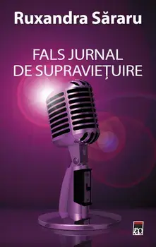 Fals jurnal de supravietuire/Ruxandra Sararu
