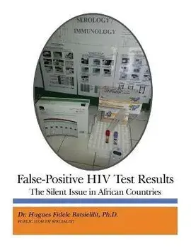 False-Positive HIV Test Results: The Silent Issue in African Countries, Paperback/Hugues Fidele Batsielilit