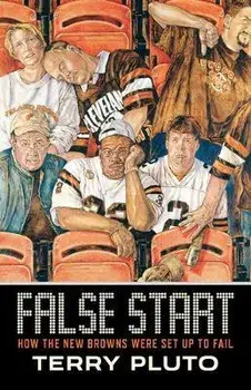 False Start: How the New Browns Were Set Up to Fail, Paperback/Terry Pluto