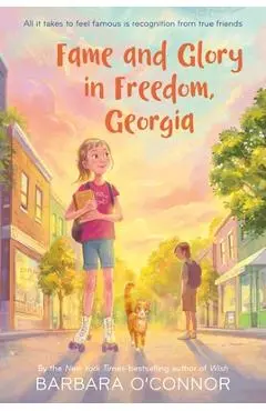 Fame and Glory in Freedom, Georgia - Barbara O'connor