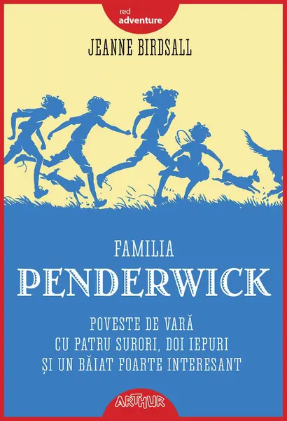 Familia Penderwick: Poveste de vară cu patru surori, doi iepuri și un băiat foarte interesant - Jeanne Birdsall