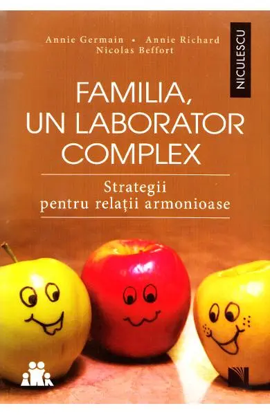 Familia, un laborator complex. Strategii pentru relaţii armonioase