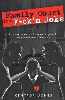 Family Court is a F*ck'n Joke, Paperback/Kenyada Jones