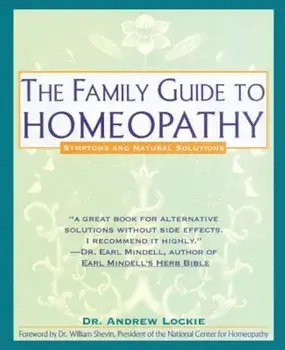 Family Guide to Homeopathy: Symptoms and Natural Solutions, Paperback/Andrew Lockie