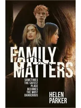 Family Matters. Sometimes the Safest Place Becomes the Most Dangerous, Paperback/Helen Parker