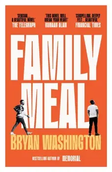 Family Meal. 'This novel will break your heart twice over', Main, Paperback/Bryan Washington