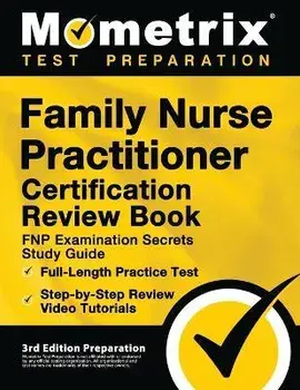 Family Nurse Practitioner Certification Review Book - FNP Examination Secrets Study Guide, Full-Length Practice Test, Step-by-Step Video Tutorials: [3, Paperback/Matthew Bowling