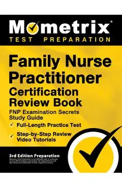Family Nurse Practitioner Certification Review Book - FNP Examination Secrets Study Guide, Full-Length Practice Test, Step-by-Step Video Tutorials: [3 - Matthew Bowling