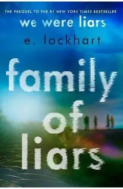 Family of Liars: The Prequel to We Were Liars - E. Lockhart