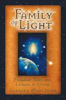 Family of Light: Pleiadian Tales and Lessons in Living, Paperback/Barbara Marciniak