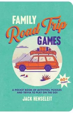 Family Road Trip Games: A Pocket Book of Games, Puzzles, Activities and Trivia to Play on the Go - Jack Henseleit