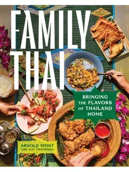 Family Thai. Bringing the Flavors of Thailand Home, Hardback/Kat Thompson