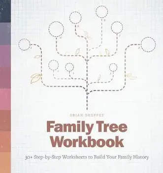 Family Tree Workbook: 30+ Step-By-Step Worksheets to Build Your Family History, Paperback/Brian Sheffey