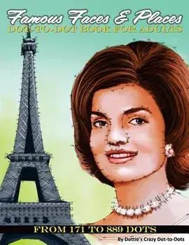 Famous Faces & Places Dot to Dot Book for Adults: From 171 to 889 Dots, Paperback/Dottie's Crazy Dot-To-Dots