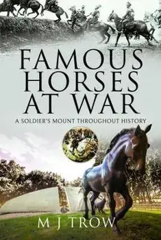 Famous Horses at War. A Soldier's Mount Throughout History, Hardback/M J Trow