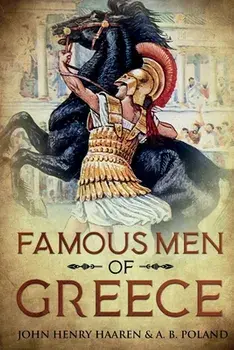 Famous Men of Greece: Annotated, Paperback/John Henry Haaren