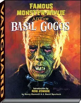 Famous Monster Movie Art of Basil Gogos, Hardcover/Kerry Gammill