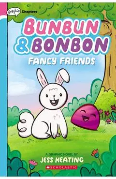 Fancy Friends: A Graphix Chapters Book (Bunbun & Bonbon #1), 1 - Jess Keating