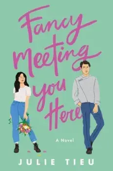 Fancy Meeting You Here. A Novel, Paperback/Julie Tieu