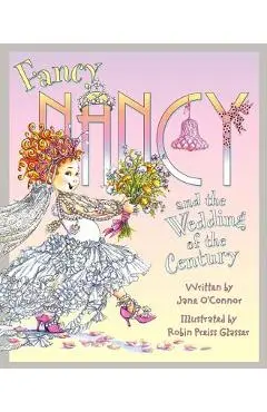 Fancy Nancy and the Wedding of the Century - Jane O'connor