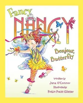 Fancy Nancy: Bonjour, Butterfly, Hardcover/Jane O'Connor