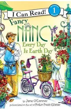 Fancy Nancy: Every Day Is Earth Day - Jane O'connor